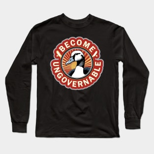Become Ungovernable Goose Long Sleeve T-Shirt